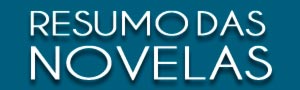 Acesse agora e confira o resumo das novelas, o que vem por ai, novidades, notícias, personagens, atores, trilha sonora e muito mais sobre sua novela favorita